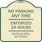 Signmission No Parking Anytime Enforced 24 Hours Vehicles Towed Heavy-Gauge Alum Sign, 18" x 18", TG-1818-23769 A-DES-TG-1818-23769 - alternate 1